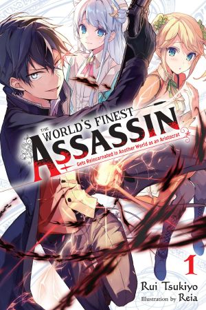 [The World's Finest Assassin Gets Reincarnated in Another World as an Aristocrat (Novel) 01] • The World’s Finest Assassin Gets Reincarnated in Another World as an Aristocrat, Vol. 1